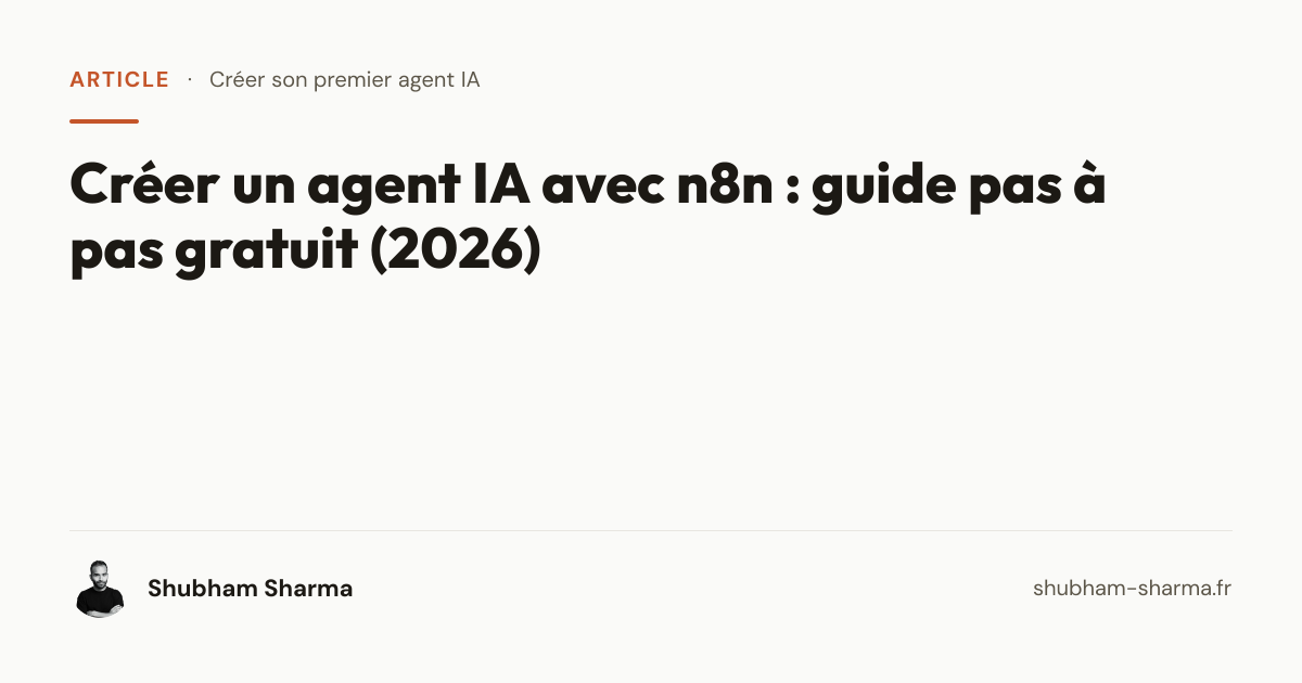 Créer un agent IA avec n8n : guide pas à pas gratuit (2026) — Shubham ...